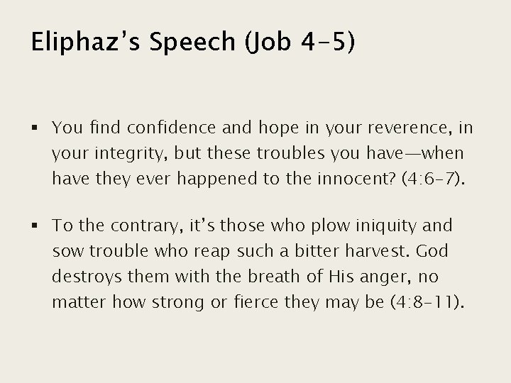 Eliphaz’s Speech (Job 4 -5) § You find confidence and hope in your reverence,