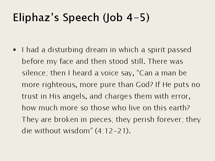 Eliphaz’s Speech (Job 4 -5) § I had a disturbing dream in which a