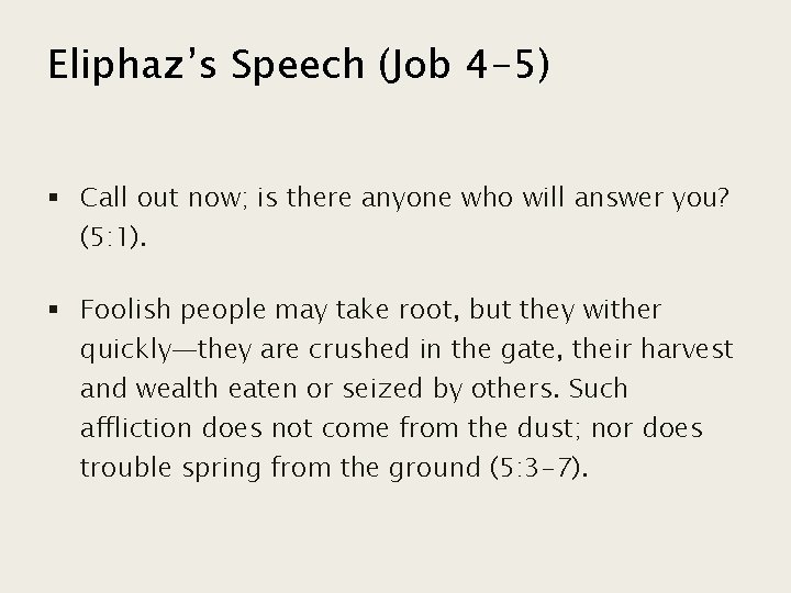 Eliphaz’s Speech (Job 4 -5) § Call out now; is there anyone who will