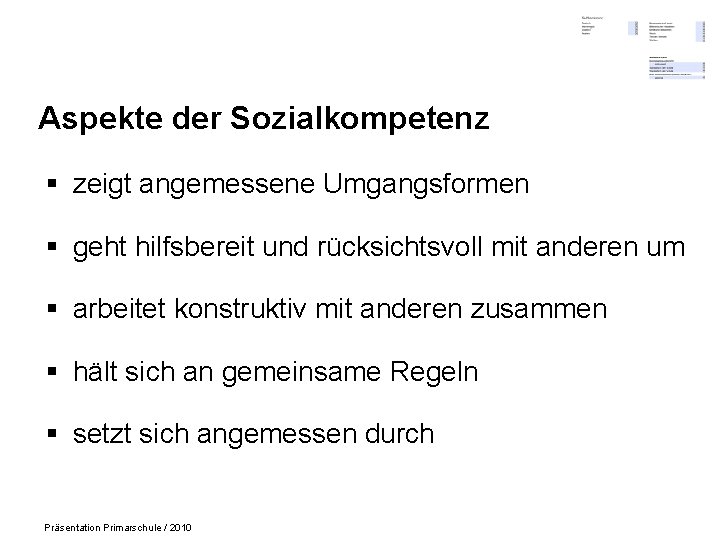 Aspekte der Sozialkompetenz § zeigt angemessene Umgangsformen § geht hilfsbereit und rücksichtsvoll mit anderen