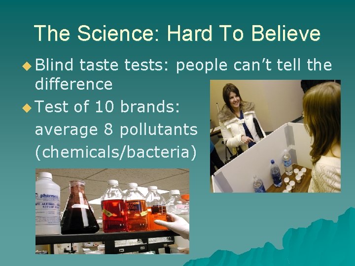 The Science: Hard To Believe u Blind taste tests: people can’t tell the difference