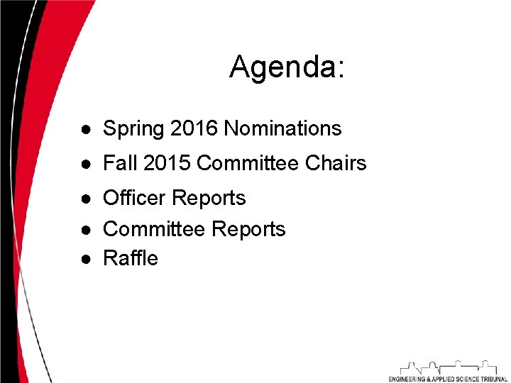 Agenda: ● Spring 2016 Nominations ● Fall 2015 Committee Chairs ● Officer Reports ●