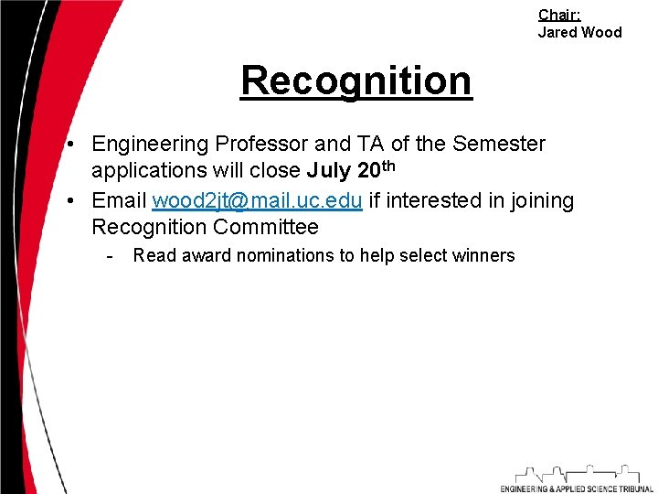Chair: Jared Wood Recognition • Engineering Professor and TA of the Semester applications will