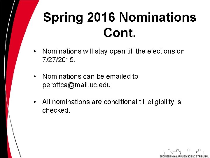 Spring 2016 Nominations Cont. • Nominations will stay open till the elections on 7/27/2015.