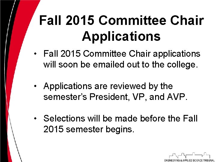 Fall 2015 Committee Chair Applications • Fall 2015 Committee Chair applications will soon be