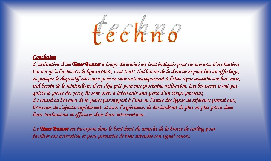 techno Conclusion L’utilisation d’un Timer Buzzer à temps déterminé est tout indiquée pour ces