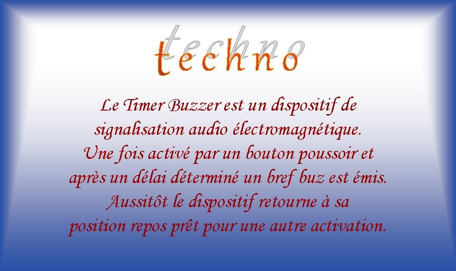 techno Le Timer Buzzer est un dispositif de signalisation audio électromagnétique. Une fois activé