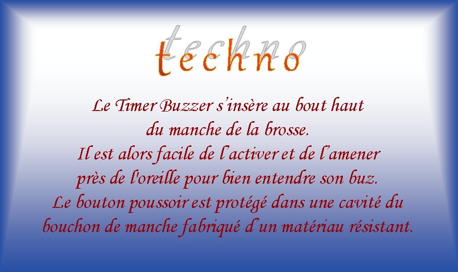 techno Le Timer Buzzer s’insère au bout haut du manche de la brosse. Il