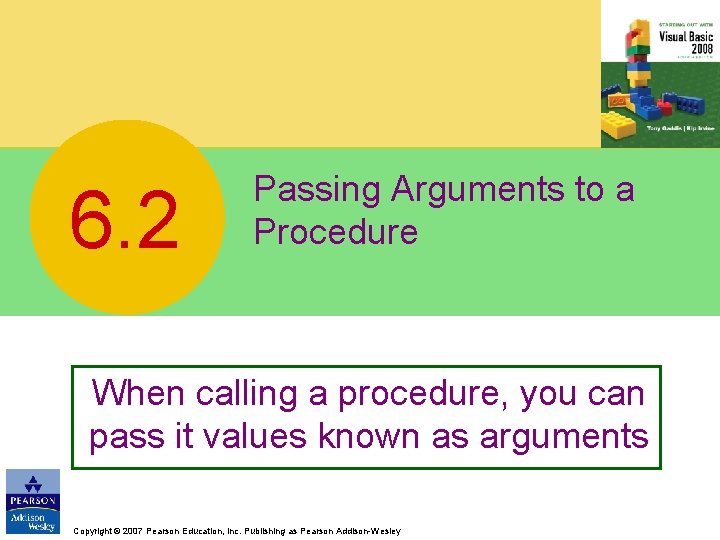 6. 2 Passing Arguments to a Procedure When calling a procedure, you can pass