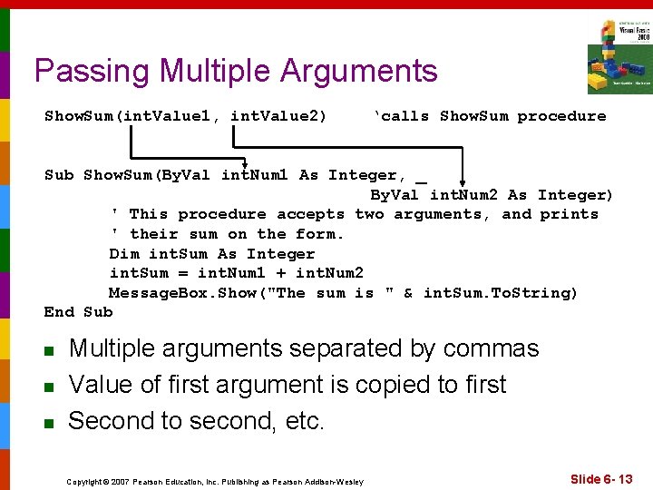 Passing Multiple Arguments Show. Sum(int. Value 1, int. Value 2) ‘calls Show. Sum procedure