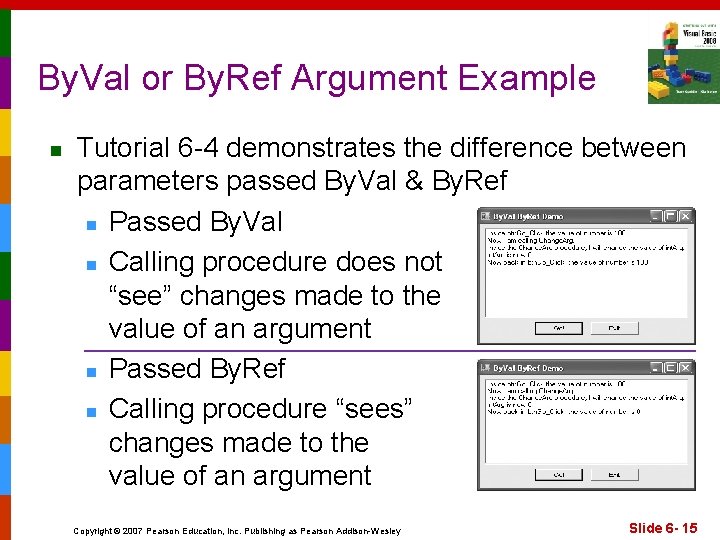 By. Val or By. Ref Argument Example n Tutorial 6 -4 demonstrates the difference