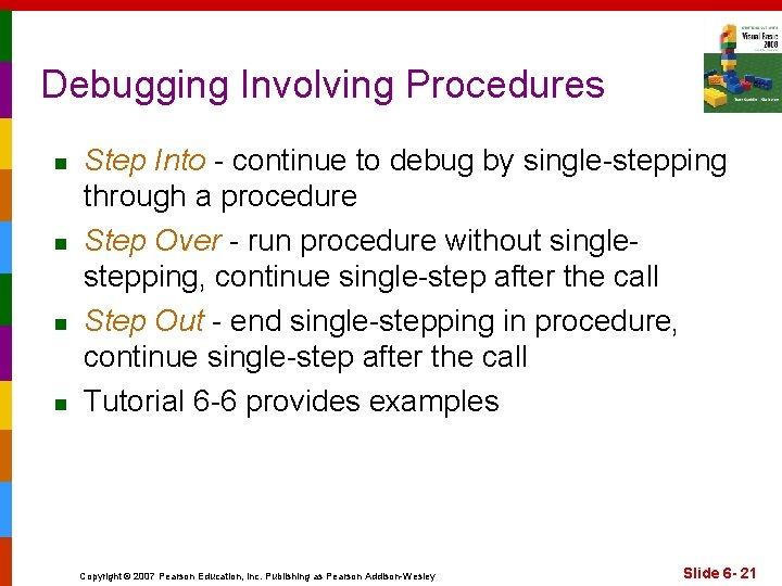 Debugging Involving Procedures n n Step Into - continue to debug by single-stepping through