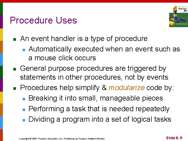 Procedure Uses n n n An event handler is a type of procedure n