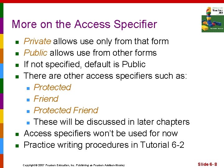 More on the Access Specifier n n n Private allows use only from that