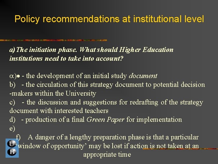 Policy recommendations at institutional level a)The initiation phase. What should Higher Education institutions need