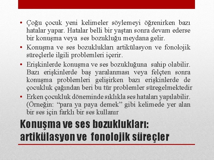  • Çoğu çocuk yeni kelimeler söylemeyi öğrenirken bazı hatalar yapar. Hatalar belli bir