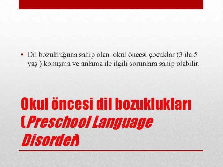  • Dil bozukluğuna sahip olan okul öncesi çocuklar (3 ila 5 yaş )