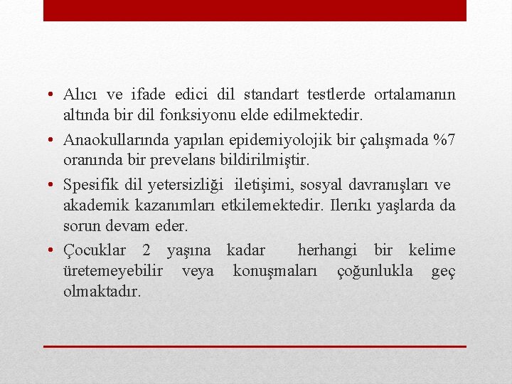  • Alıcı ve ifade edici dil standart testlerde ortalamanın altında bir dil fonksiyonu