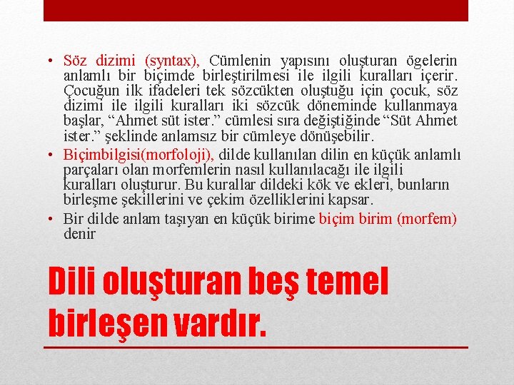  • Söz dizimi (syntax), Cümlenin yapısını oluşturan ögelerin anlamlı bir biçimde birleştirilmesi ile