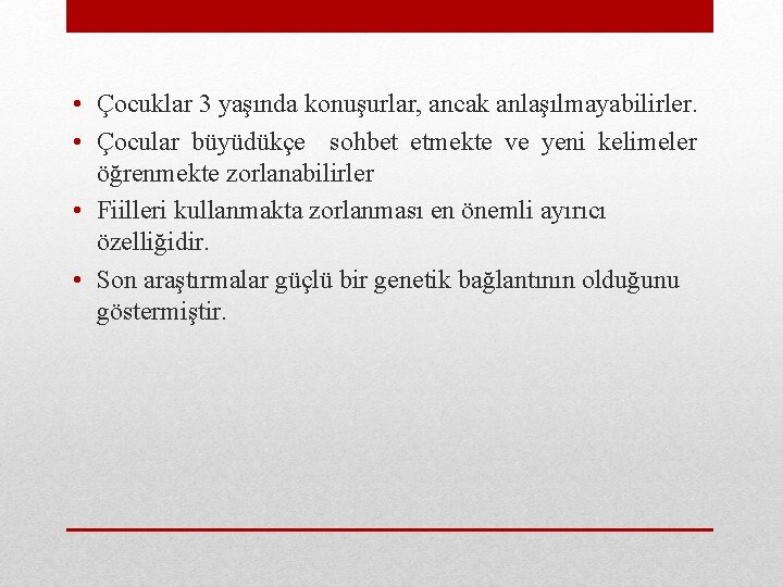  • Çocuklar 3 yaşında konuşurlar, ancak anlaşılmayabilirler. • Çocular büyüdükçe sohbet etmekte ve