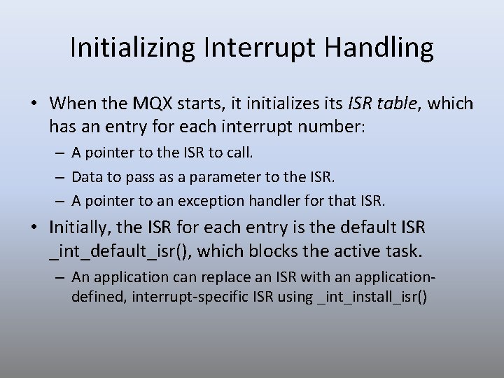 Initializing Interrupt Handling • When the MQX starts, it initializes its ISR table, which