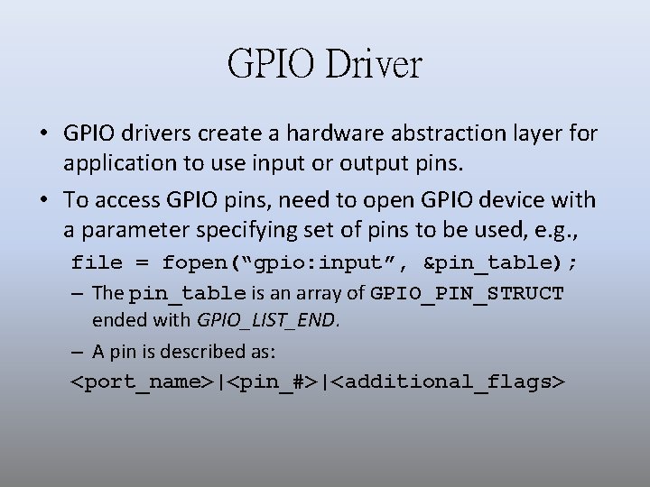 GPIO Driver • GPIO drivers create a hardware abstraction layer for application to use