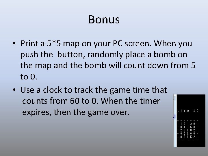 Bonus • Print a 5*5 map on your PC screen. When you push the