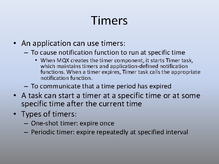 Timers • An application can use timers: – To cause notification function to run