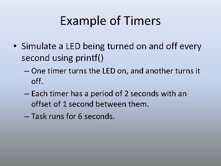 Example of Timers • Simulate a LED being turned on and off every second