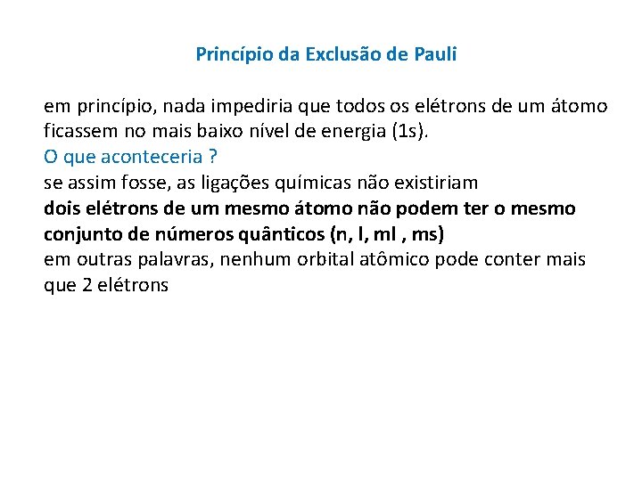 Princípio da Exclusão de Pauli em princípio, nada impediria que todos os elétrons de