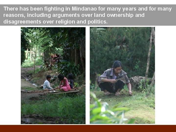 There has been fighting in Mindanao for many years and for many reasons, including