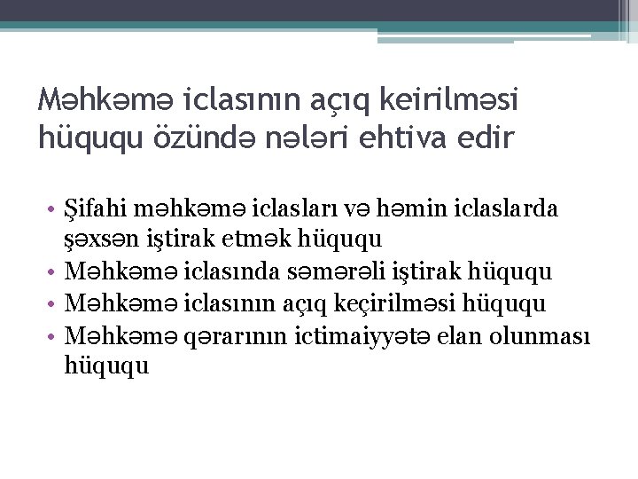 Məhkəmə iclasının açıq keirilməsi hüququ özündə nələri ehtiva edir • Şifahi məhkəmə iclasları və