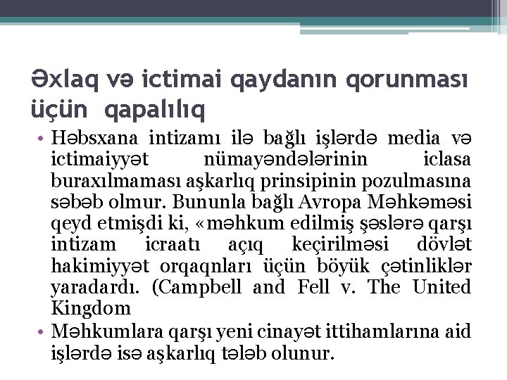 Əxlaq və ictimai qaydanın qorunması üçün qapalılıq • Həbsxana intizamı ilə bağlı işlərdə media