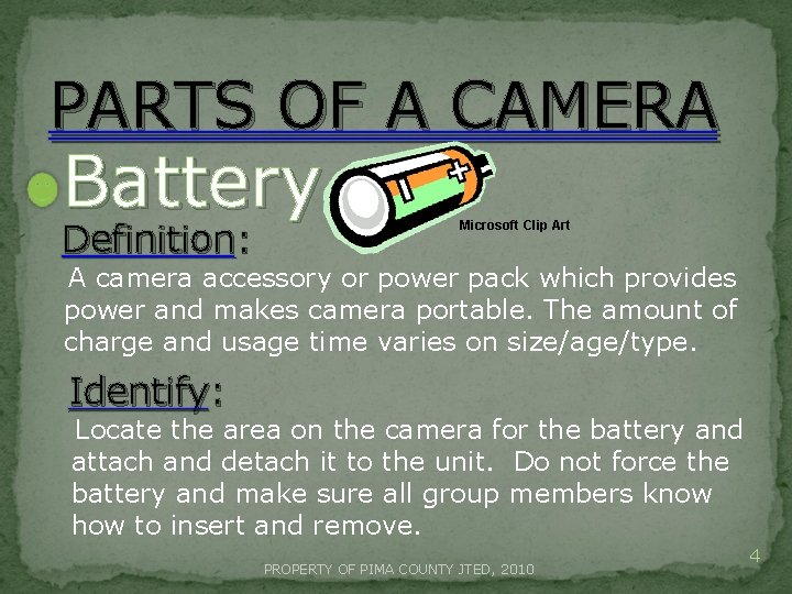 PARTS OF A CAMERA Battery Definition: Microsoft Clip Art A camera accessory or power