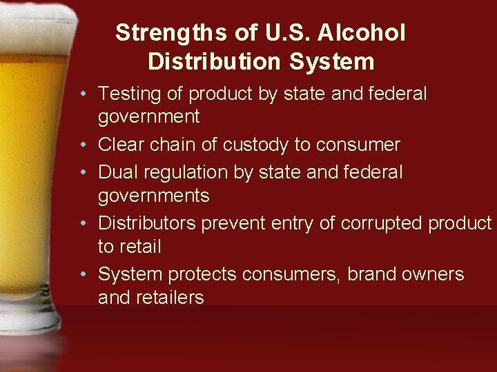 Strengths of U. S. Alcohol Distribution System • Testing of product by state and