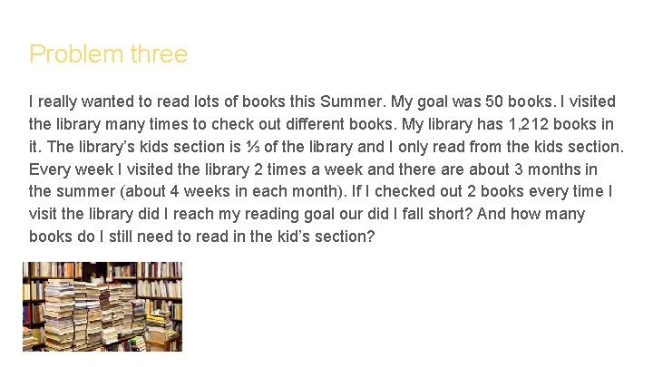 Problem three I really wanted to read lots of books this Summer. My goal