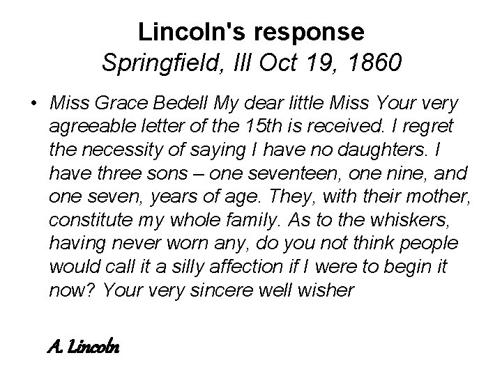 Lincoln's response Springfield, Ill Oct 19, 1860 • Miss Grace Bedell My dear little