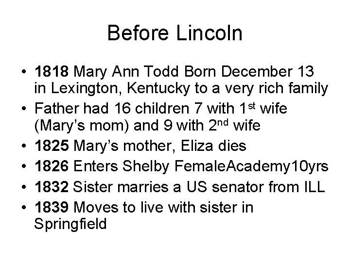 Before Lincoln • 1818 Mary Ann Todd Born December 13 in Lexington, Kentucky to