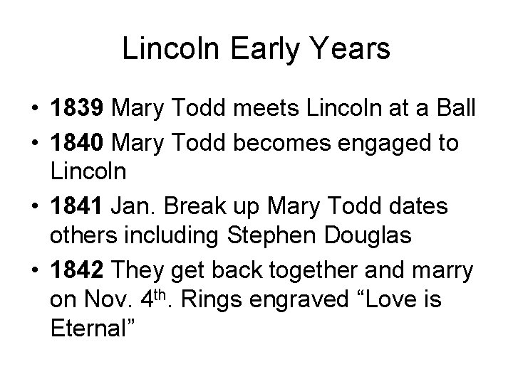 Lincoln Early Years • 1839 Mary Todd meets Lincoln at a Ball • 1840