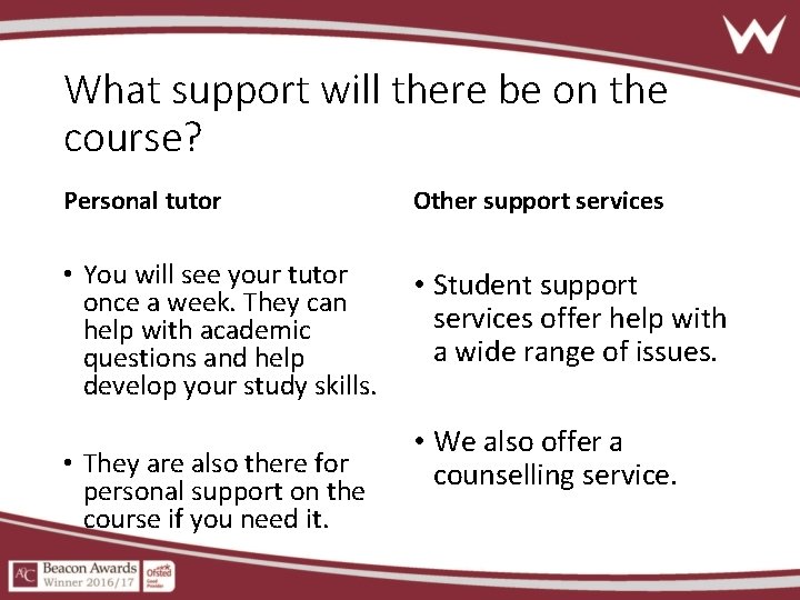 What support will there be on the course? Personal tutor Other support services •