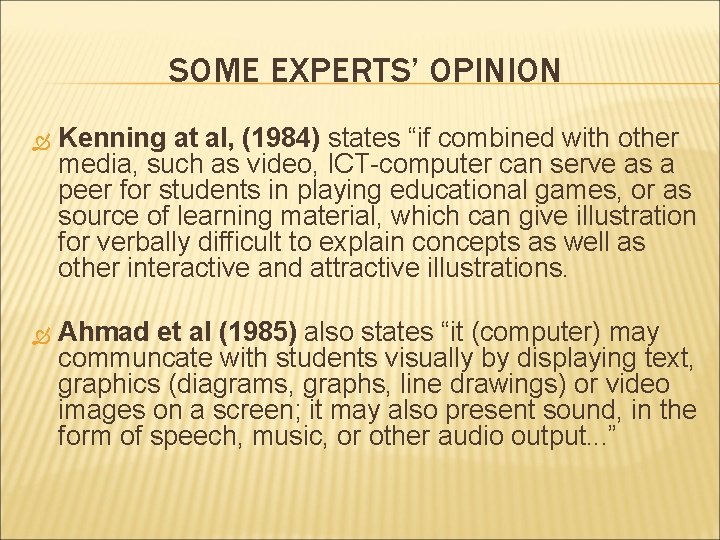 SOME EXPERTS’ OPINION Kenning at al, (1984) states “if combined with other media, such
