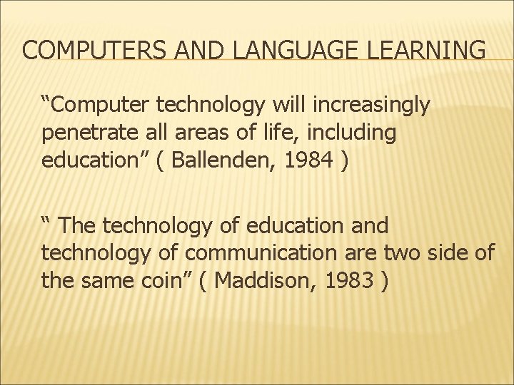 COMPUTERS AND LANGUAGE LEARNING “Computer technology will increasingly penetrate all areas of life, including