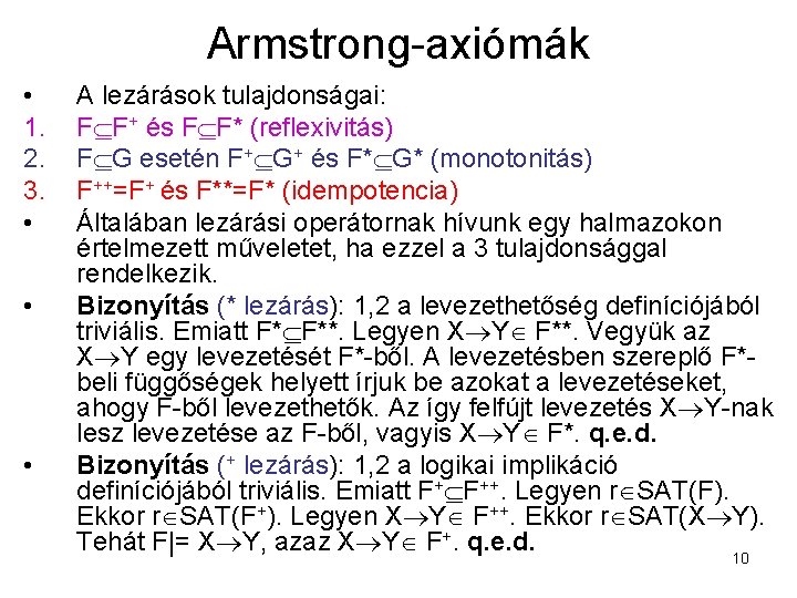 Armstrong-axiómák • 1. 2. 3. • • • A lezárások tulajdonságai: F F+ és