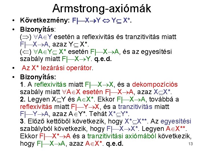 Armstrong-axiómák • Következmény: F| X Y Y X*. • Bizonyítás: ( ) A Y