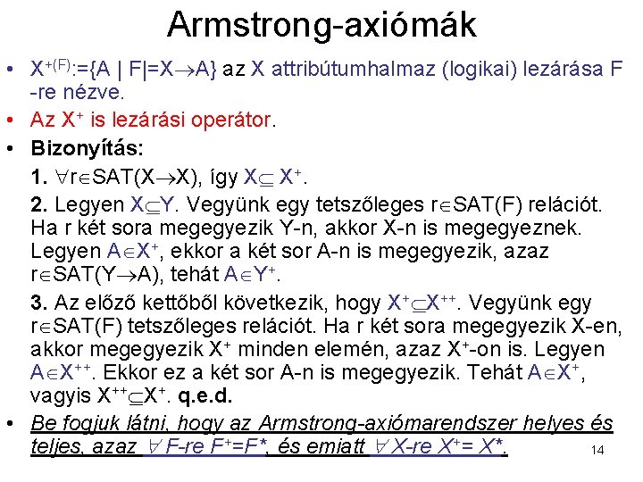 Armstrong-axiómák • X+(F): ={A | F|=X A} az X attribútumhalmaz (logikai) lezárása F -re