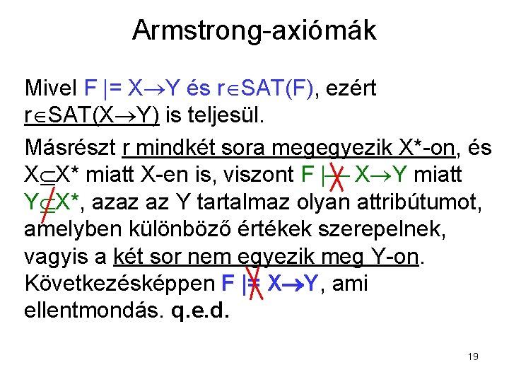 Armstrong-axiómák Mivel F |= X Y és r SAT(F), ezért r SAT(X Y) is