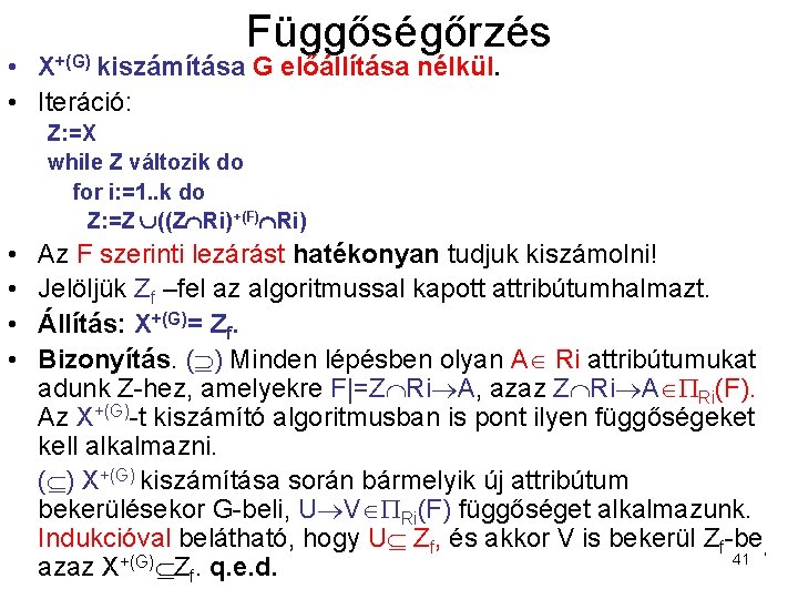 Függőségőrzés • X+(G) kiszámítása G előállítása nélkül. • Iteráció: Z: =X while Z változik