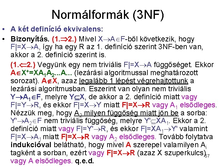 Normálformák (3 NF) • A két definíció ekvivalens: • Bizonyítás. (1. 2. ) Mivel