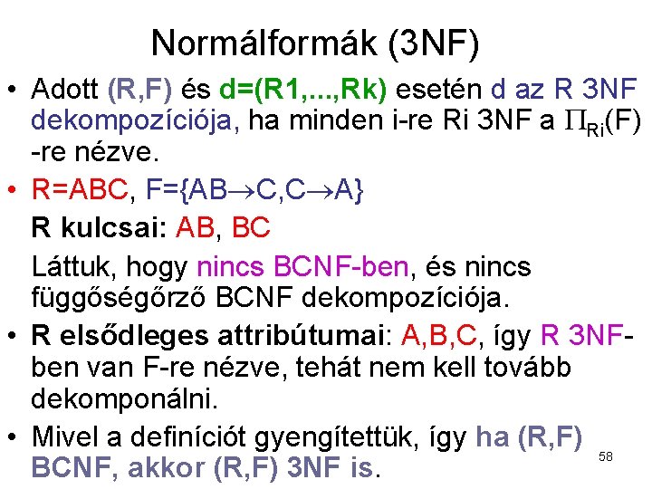 Normálformák (3 NF) • Adott (R, F) és d=(R 1, . . . ,