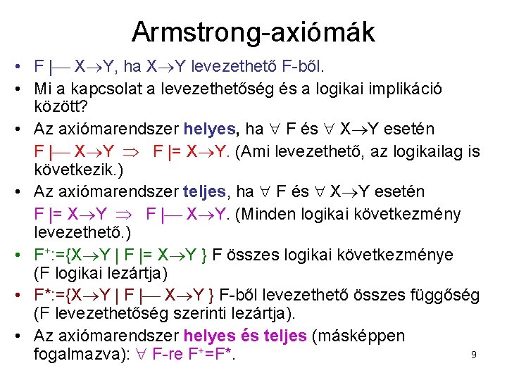 Armstrong-axiómák • F | X Y, ha X Y levezethető F-ből. • Mi a